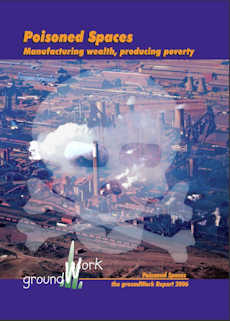 2006: Poisoned Spaces – Manufacturing wealth, producing poverty